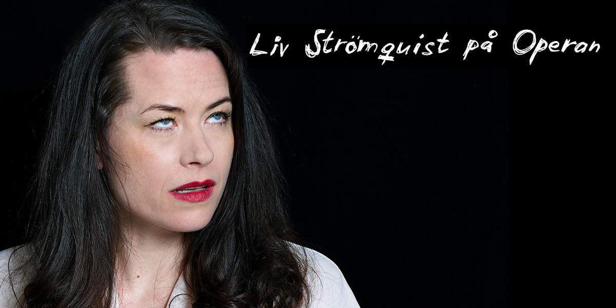 Liv Strömqvist på Operan